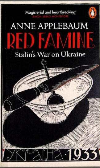 Red Famine: Stalin's War on Ukraine : Anne Applebaum