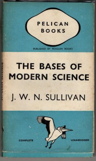 The Bases of Modern Science : J.W.N. Sullivan