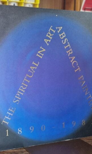 The Spiritual in Art: Abstract Painting 1890-1985 : Maurice Tuchman and Judi Freeman