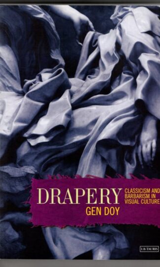 Drapery: Classicism and Barbarism in Visual Culture : Gen Doy