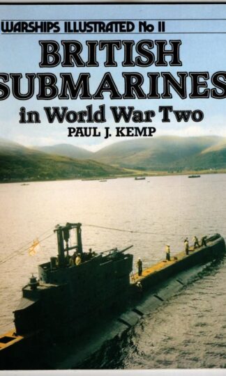 British Submarines of World War II: No 11 (Warships illustrated) : Paul Kemp