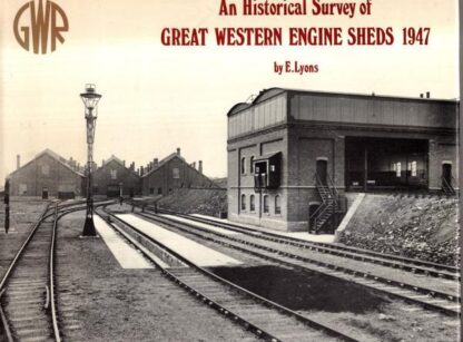 An historical survey of Great Western engine sheds, 1947 : E. T. Lyons