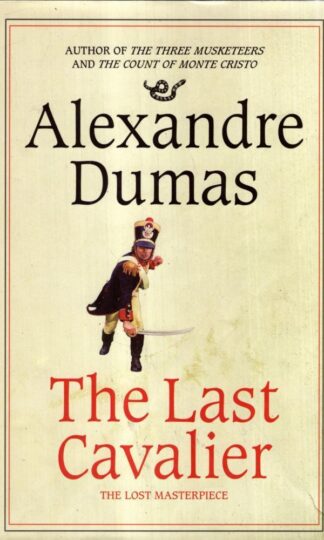 The Last Cavalier: Being the Adventures of Count Sainte-Hermine in the Age of Napoleon : Alexandre Dumas