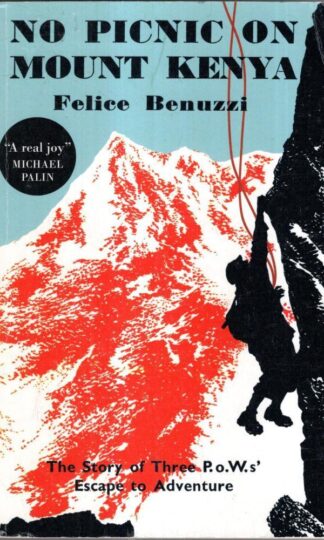 No Picnic on Mount Kenya : Felice Benuzzi
