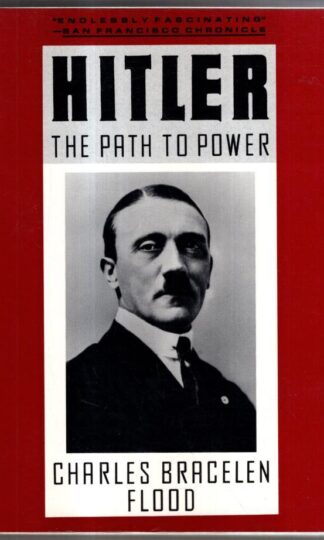 Hitler: The Path to Power : Charles Bracelen Flood
