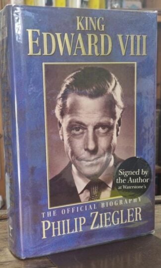 King Edward VIII: The official biography (signed) : Philip Ziegler