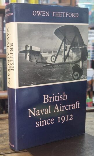 British Naval Aitcraft Since 1912 : Owen Thetford