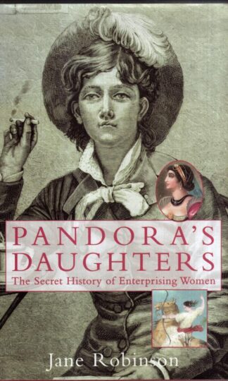 Pandora's Daughters: The Lives and Work of History's Career Women : Jane Robinson