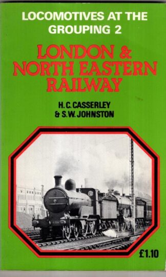 London and North Eastern Railway (v. 2) (Locomotives at the Grouping) : H.C. Casserley