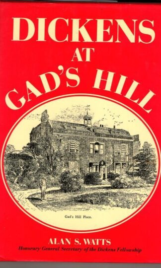 Dickens at Gad's Hill : Alan S. Watts