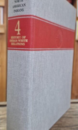 Handbook of North American Indians, Volume 4 : History of Indian-White Relations : Wilcomb E. Washburn