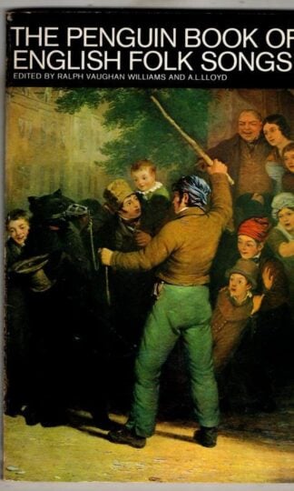 The Penguin Book of English Folk Songs : Ralph Vaughan Williams and A.L. Lloyd (eds)