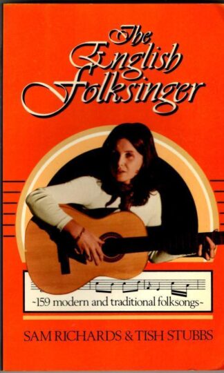 The English Folksinger: 159 modern and traditional folksongs : Sam Richards and Tiish Stubbs