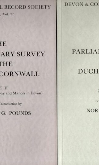 The Parliamentary Survey of the Duchy of Cornwall, Part I & II : Norman J.G. Pounds (ed.)