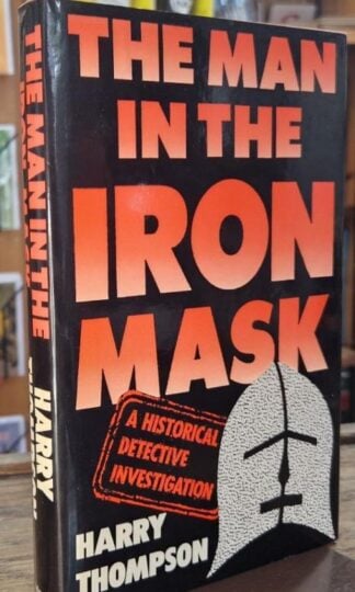 The Man in the Iron Mask : A Historical Detective Investigation : Harry Thompson
