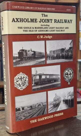 The Axholme Joint Railway:( Oakwood Library No 92 ) : C.W. Judge