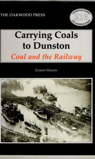 Carrying Coals to Dunston: Coal and the Railway (Locomotion Papers No 216) : Ernest Manns