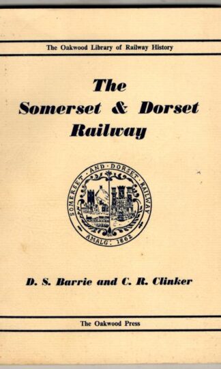 The Somerset & Dorset Railway : Barrie, D S & Clinker, C R