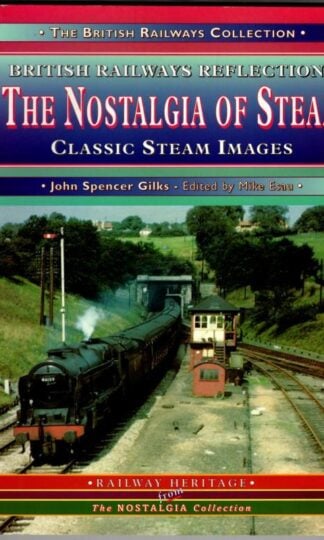 The Nostalgia of Steam: Classic Steam Images (Railway Heritage) : John Spencer Gilks