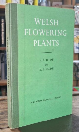 Welsh Flowering Plants : H.A. Hyde and A.E. Wade