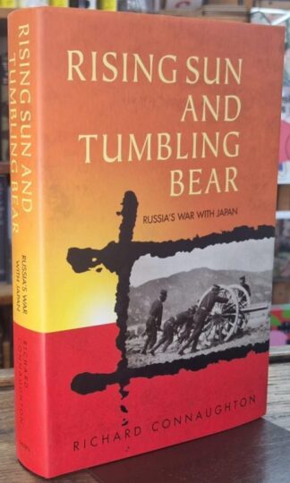 Rising Sun and Tumbling Bear: Russia's War With Japan : Richard Connaughton