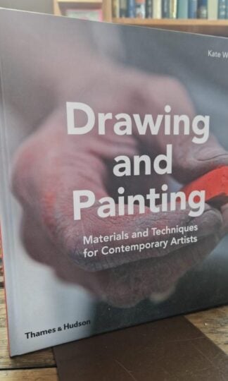 Drawing and Painting: Materials and Techniques for Contemporary Artists : Kate Wilson