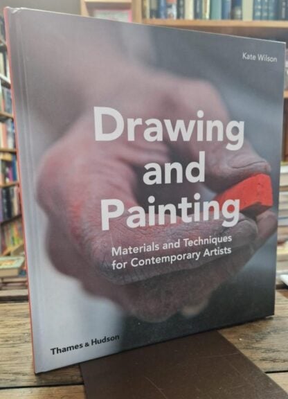 Drawing and Painting: Materials and Techniques for Contemporary Artists : Kate Wilson