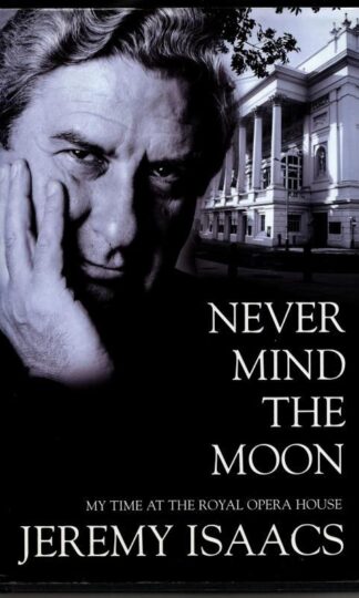 Never Mind the Moon : Jeremy Isaacs