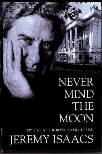 Never Mind the Moon : Jeremy Isaacs