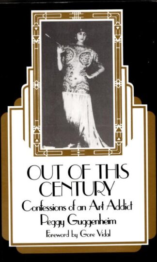 Out of This Century: Confessions of an Art Addict : Peggy Guggenheim