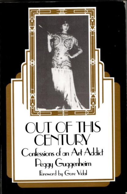 Out of This Century: Confessions of an Art Addict : Peggy Guggenheim