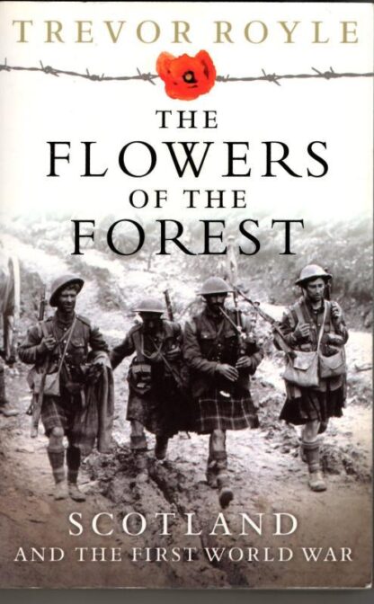 The Flowers of the Forest: Scotland and the First World War : Trevor Royle