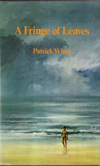 A Fringe Of Leaves : Patrick White
