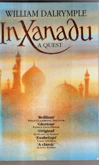 In Xanadu: A Quest (Flamingo) : William Dalrymple
