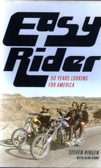 Easy Rider: 50 Years of Looking for America : Steven Bingen