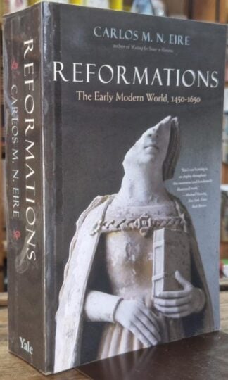 Reformations: The Early Modern World, 1450-1650 : Carlos M. N. Eire