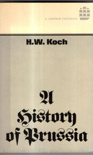 A History of Prussia : H.W. Koch