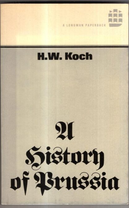 A History of Prussia : H.W. Koch