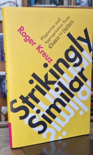 Strikingly Similar: Plagiarism and Appropriation from Chaucer to Chatbots : Roger Kreuz