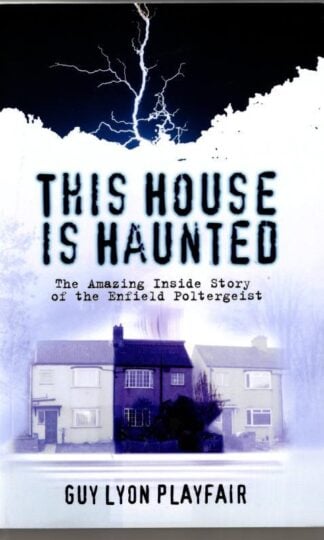 This House is Haunted: The True Story of the Enfield Poltergeist : Guy Lyon Playfair
