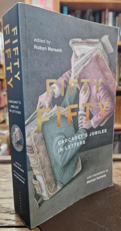 Fifty Fifty: Carcanet's Jubilee in Letters : Robyn Marsack