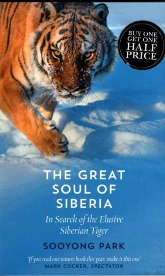 The Great Soul of Siberia: In Search of the Elusive Siberian Tiger : Sooyong Park