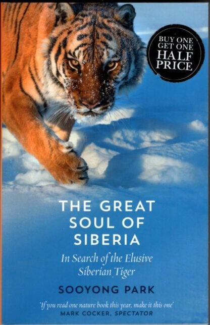 The Great Soul of Siberia: In Search of the Elusive Siberian Tiger : Sooyong Park