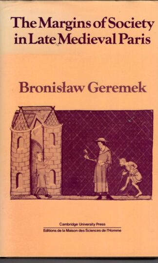 The Margins of Society in Late Medieval Paris : Bronislaw Geremek