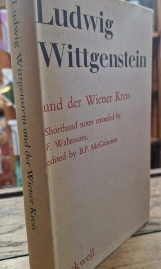 Ludwig Wittgenstein und der Wiener Kreis Shorthand Notes Recorded by F. Waismann : B.F. McGuinness