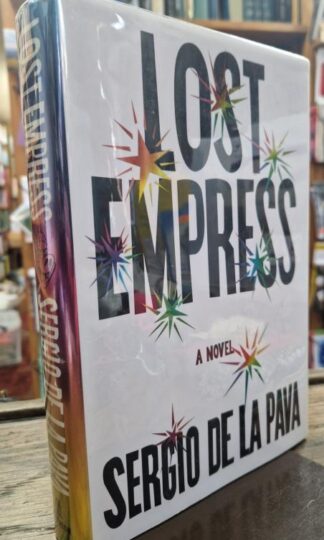 Lost Empress : A Novel : Sergio De La Pava