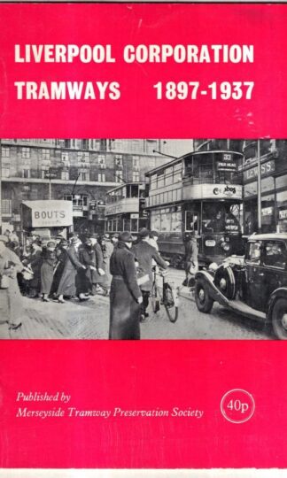 Liverpool Corporation Tramways 1897 - 1937 : T. J. Martin