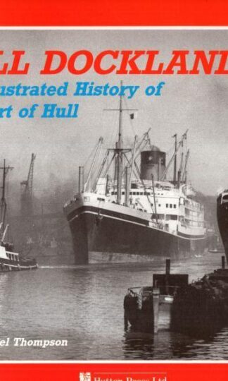 Hull Docklands: An Illustrated History of the Port of Hull : Michael Thompson