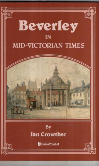 Beverley in Mid-Victorian Times : Jan Crowther