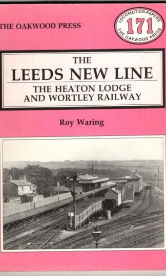 The Leeds New Line: Heaton Lodge and Wortley Railway : Roy Waring